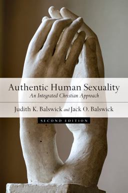 Authentic Human Sexuality An Integrated Christian Approach 2nd 9780830828838 Front Cover