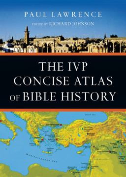 The IVP Concise Atlas of Bible History