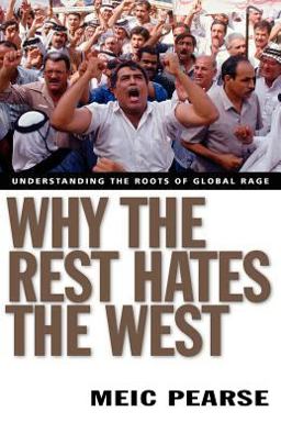 Why the Rest Hates the West Understanding the Roots of Global Rage  9780830832026 Front Cover