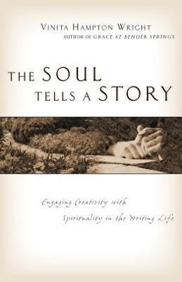 Soul Tells a Story Engaging Creativity with Spirituality in the Writing Life  9780830832316 Front Cover