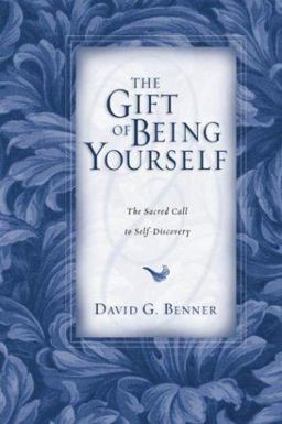 Gift of Being Yourself The Sacred Call to Self-Discovery  9780830832453 Front Cover