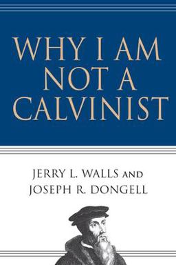 Why I Am Not a Calvinist  9780830832491 Front Cover