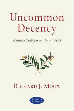 Uncommon Decency Christian Civility in an Uncivil World 2nd 9780830833092 Front Cover
