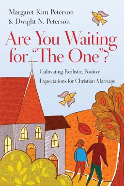 Are You Waiting for the One ? Cultivating Realistic, Positive Expectations for Christian Marriage  9780830833108 Front Cover