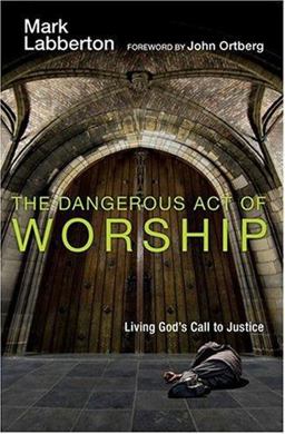Dangerous Act of Worship Living God's Call to Justice  9780830833160 Front Cover
