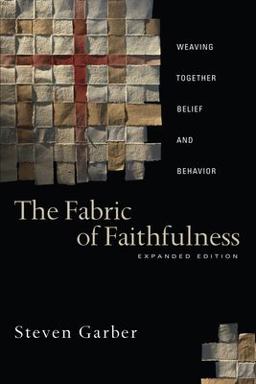 Fabric of Faithfulness Weaving Together Belief and Behavior 2nd 9780830833191 Front Cover