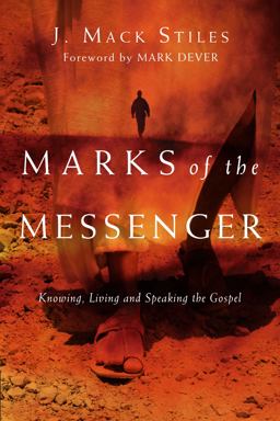 Marks of the Messenger Knowing, Living and Speaking the Gospel  9780830833504 Front Cover