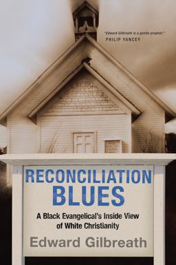 Reconciliation Blues A Black Evangelical's Inside View of White Christianity  9780830833627 Front Cover