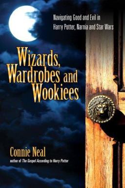Wizards, Wardrobes and Wookiees Navigating Good and Evil in Harry Potter, Narnia and Star Wars  9780830833665 Front Cover