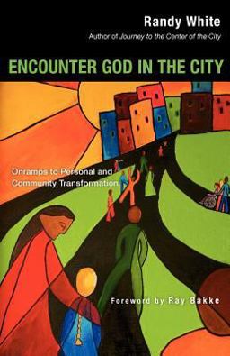 Encounter God in the City Onramps to Personal and Community Transformation  9780830833894 Front Cover