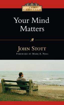 Your Mind Matters The Place of the Mind in the Christian Life 2nd 9780830834082 Front Cover