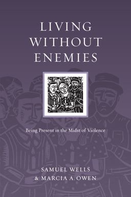 Living Without Enemies Being Present in the Midst of Violence  9780830834563 Front Cover