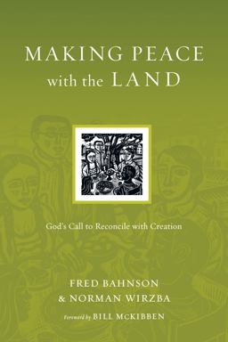 Making Peace with the Land God's Call to Reconcile with Creation  9780830834570 Front Cover