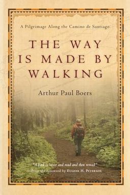 Way Is Made by Walking A Pilgrimage along the Camino de Santiago  9780830835072 Front Cover