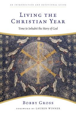 Living the Christian Year Time to Inhabit the Story of God  9780830835201 Front Cover
