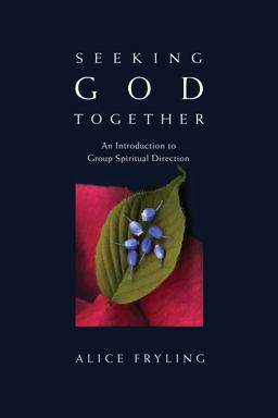 Seeking God Together An Introduction to Group Spiritual Direction  9780830835249 Front Cover