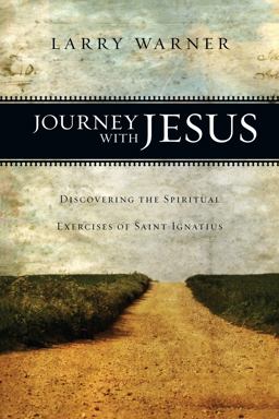 Journey with Jesus Discovering the Spiritual Exercises of Saint Ignatius  9780830835416 Front Cover