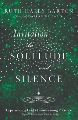Invitation to Solitude and Silence Experiencing God's Transforming Presence  9780830835454 Front Cover