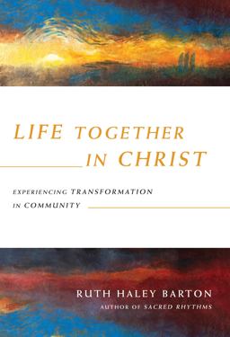 Life Together in Christ Experiencing Transformation in Community  9780830835867 Front Cover
