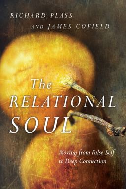 Relational Soul Moving from False Self to Deep Connection  9780830835874 Front Cover
