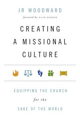 Creating a Missional Culture Equipping the Church for the Sake of the World  9780830836536 Front Cover