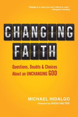 Changing Faith Questions, Doubts and Choices about an Unchanging God  9780830836956 Front Cover