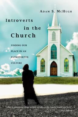 Introverts in the Church Finding Our Place in an Extroverted Culture  9780830837021 Front Cover