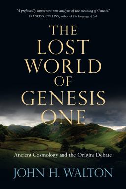 Lost World of Genesis One Ancient Cosmology and the Origins Debate  9780830837045 Front Cover