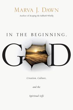 In the Beginning, GOD Creation, Culture, and the Spiritual Life  9780830837076 Front Cover