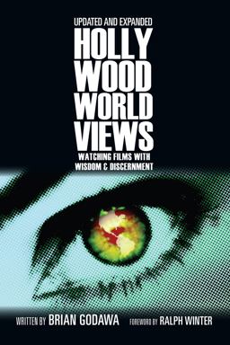 Hollywood Worldviews Watching Films with Wisdom &amp; Discernment 2009 9780830837137 Front Cover