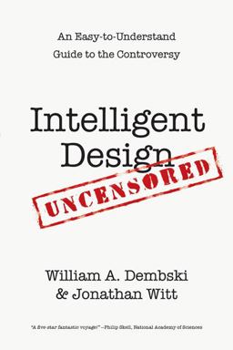 Intelligent Design Uncensored An Easy-to-Understand Guide to the Controversy  9780830837427 Front Cover