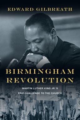 Birmingham Revolution Martin Luther King Jr. 's Epic Challenge to the Church  9780830837694 Front Cover