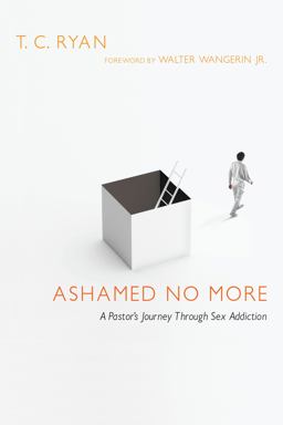 Ashamed No More A Pastor's Journey Through Sex Addiction  9780830837939 Front Cover