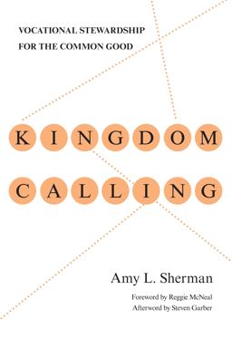 Kingdom Calling Vocational Stewardship for the Common Good  9780830838097 Front Cover
