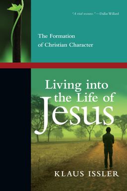 Living into the Life of Jesus The Formation of Christian Character  9780830838110 Front Cover
