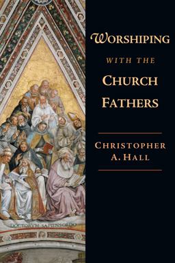 Worshiping with the Church Fathers  9780830838660 Front Cover