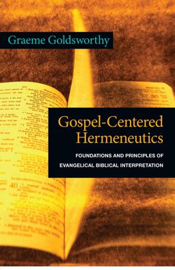 Gospel-Centered Hermeneutics Foundations and Principles of Evangelical Biblical Interpretation  9780830838691 Front Cover