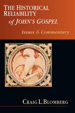 Historical Reliability of John's Gospel Issues and Commentary  9780830838714 Front Cover