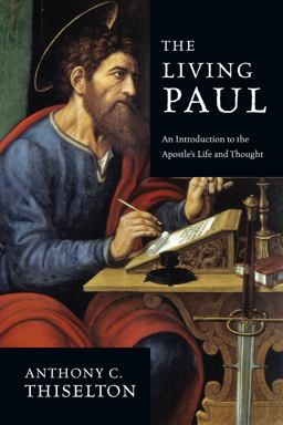 Living Paul An Introduction to the Apostle's Life and Thought  9780830838813 Front Cover