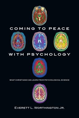 Coming to Peace with Psychology What Christians Can Learn from Psychological Science  9780830838820 Front Cover