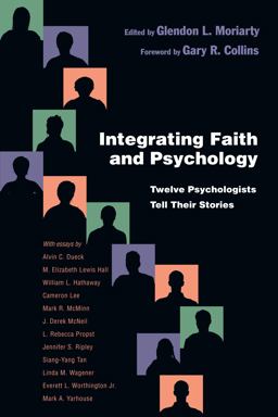 Integrating Faith and Psychology Twelve Psychologistsï¿½Tell Their Stories  9780830838851 Front Cover