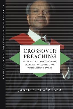 Crossover Preaching Intercultural-Improvisational Homiletics in Conversation with Gardner C. Taylor  9780830839087 Front Cover