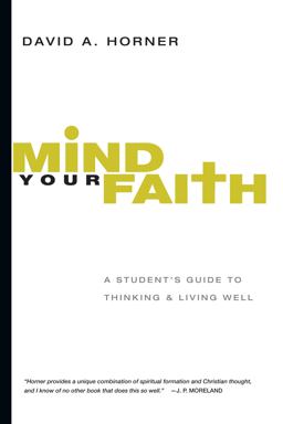 Mind Your Faith A Student's Guide to Thinking and Living Well  9780830839322 Front Cover