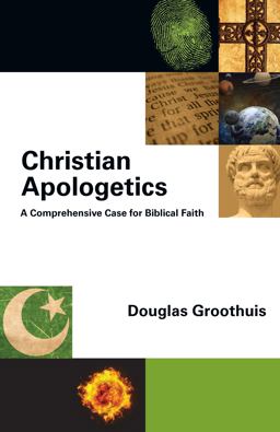Christian Apologetics A Comprehensive Case for Biblical Faith  9780830839353 Front Cover
