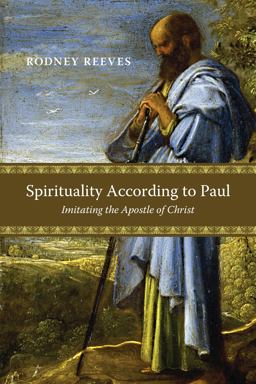 Spirituality According to Paul Imitating the Apostle of Christ  9780830839469 Front Cover