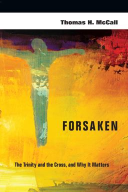 Forsaken The Trinity and the Cross, and Why It Matters  9780830839582 Front Cover