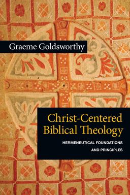 Christ-Centered Biblical Theology Hermeneutical Foundations and Principles  9780830839698 Front Cover