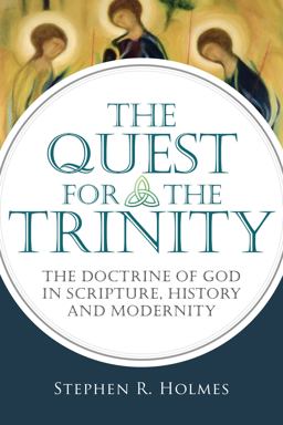 Quest for the Trinity The Doctrine of God in Scripture, History and Modernity  9780830839865 Front Cover