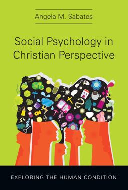 Social Psychology in Christian Perspective Exploring the Human Condition  9780830839889 Front Cover