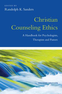 Christian Counseling Ethics A Handbook for Psychologists, Therapists and Pastors 2nd 9780830839940 Front Cover
